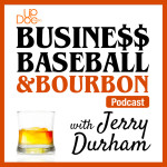 Business, Baseball & Bourbon Business, Baseball & Bourbon