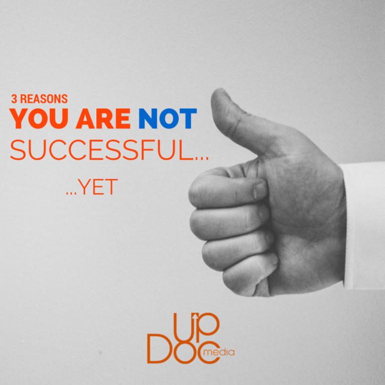 3 Reasons You Are NOT Successful…Yet
