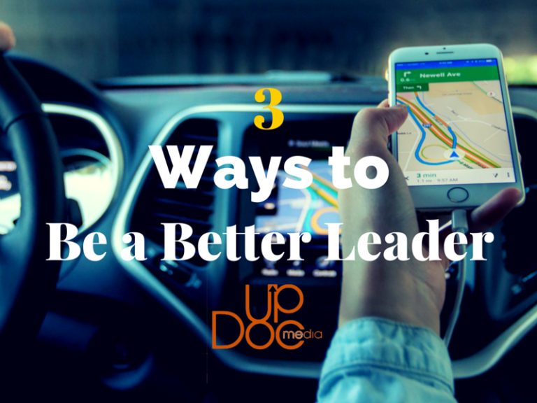 3 Ways to Be a Better Leader