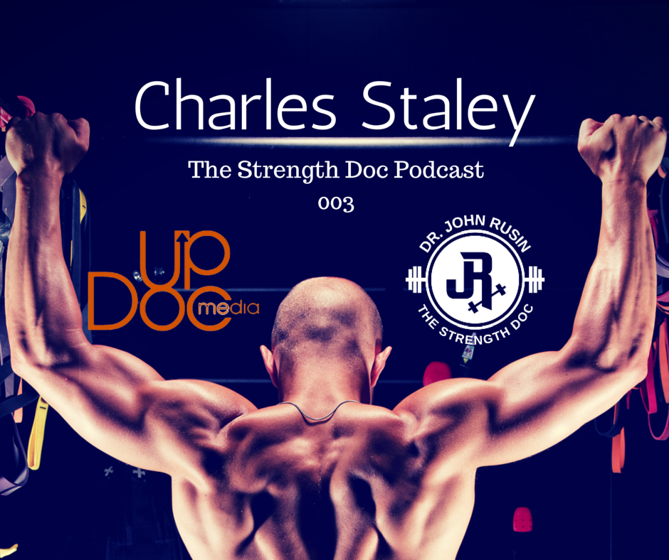 Dr. John Rusin w/ guest Charles Staley on Updoc medias Strength Doc podcast