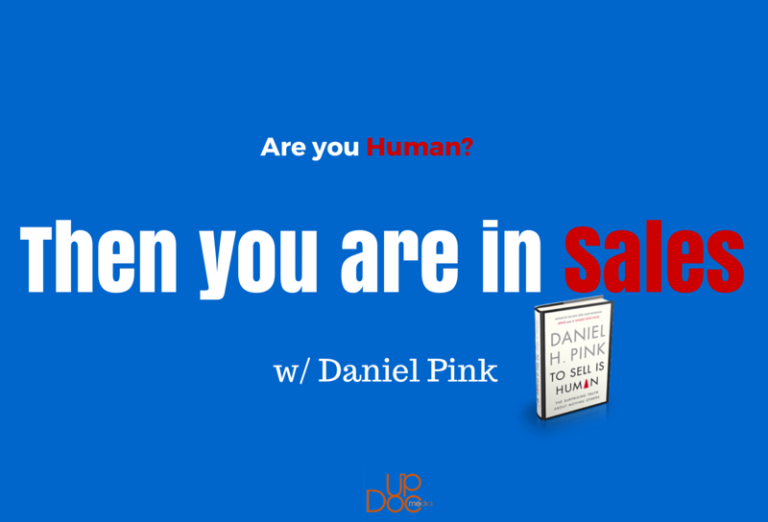 Are you Human? Then you are in Sales w/ Daniel Pink
