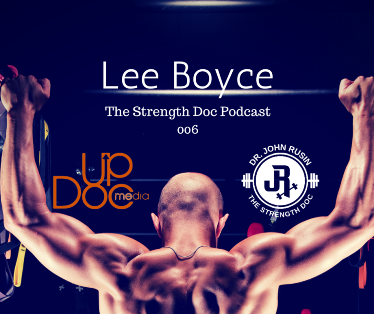 Strength Doc Podcast 006: Lee Boyce