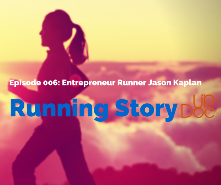 Running Story 006- An Entrepreneur Runner Jason Kaplan