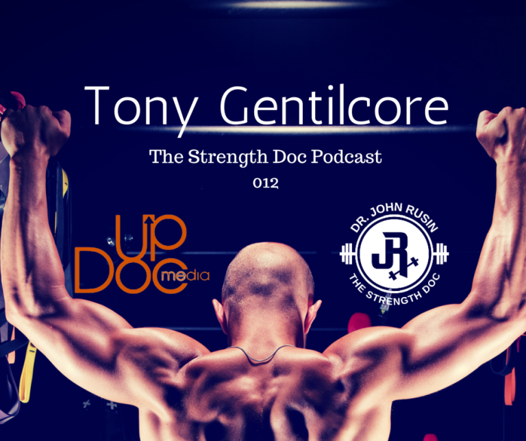 Strength Doc Podcast 012- Tony Gentilcore