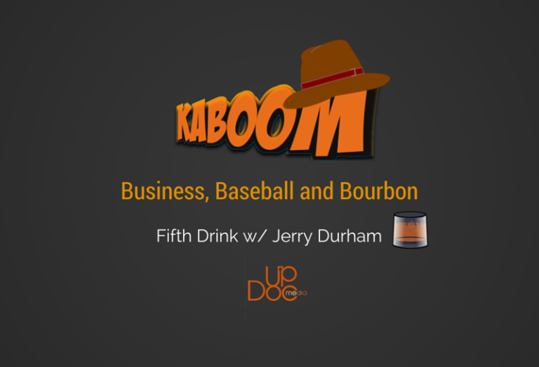 Business, Baseball and Bourbon- Fifth Drink w/ Jerry Durham