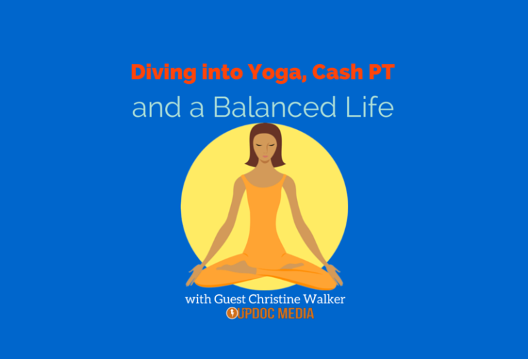 Diving into Yoga, Cash PT and Balanced Life w/ Dr. Christine Walker