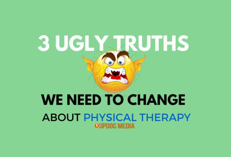 3 Ugly Truths We NEED to Change about Physical Therapy