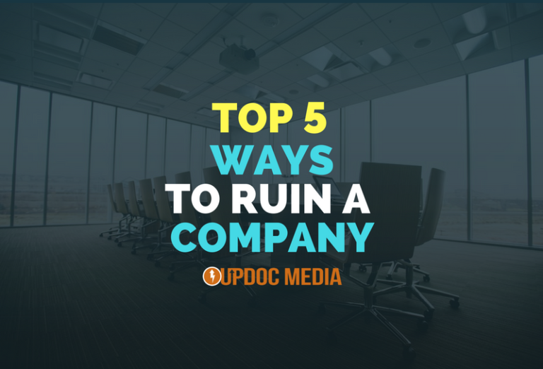Top 5 Ways To Ruin A Company