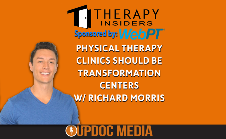 Physical Therapy Practices Should Be Transformation Centers w/ Richard Morris