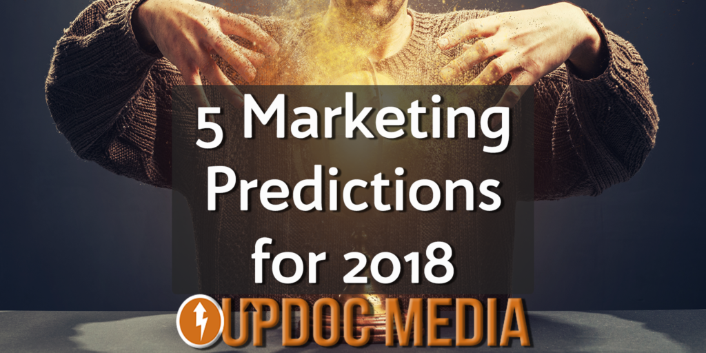 5 Marketing Predictions for 2018