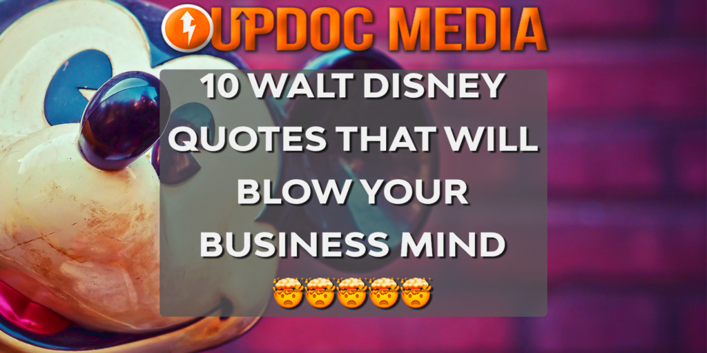 10 Walt Disney Quotes That Will Blow Your Business Mind