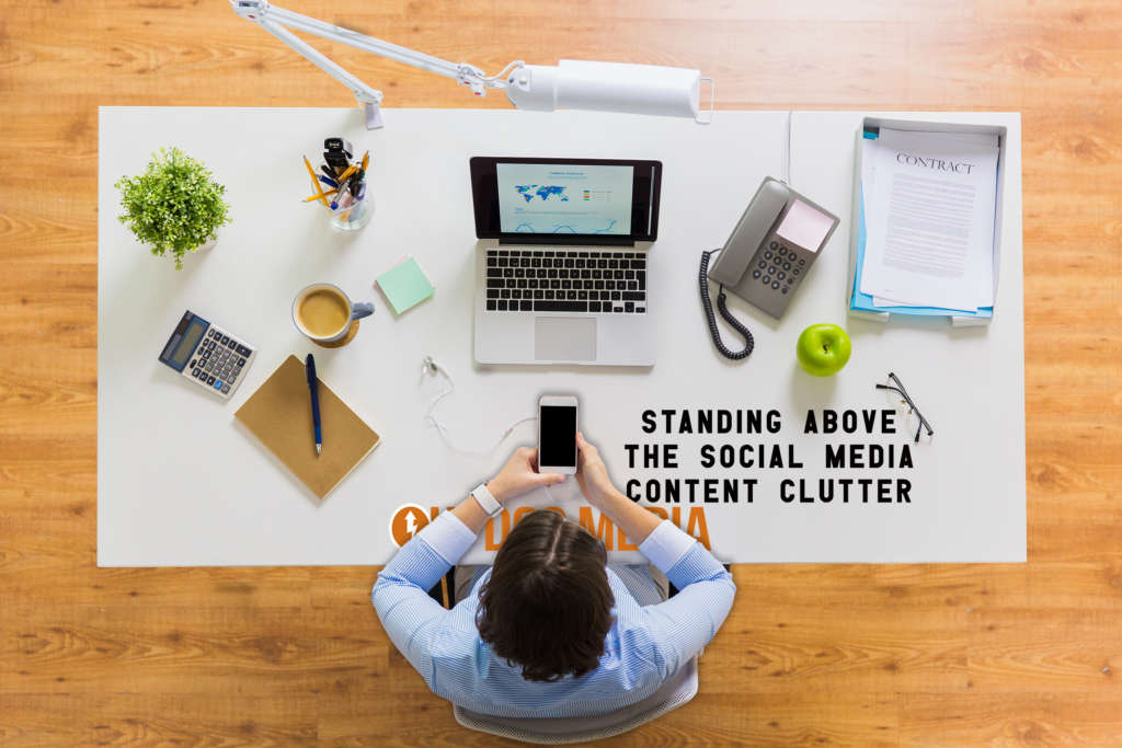 Standing Above The Social Media Content Clutter