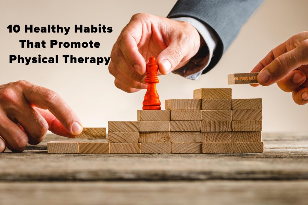 10 Healthy Habits That Promote Physical Therapy