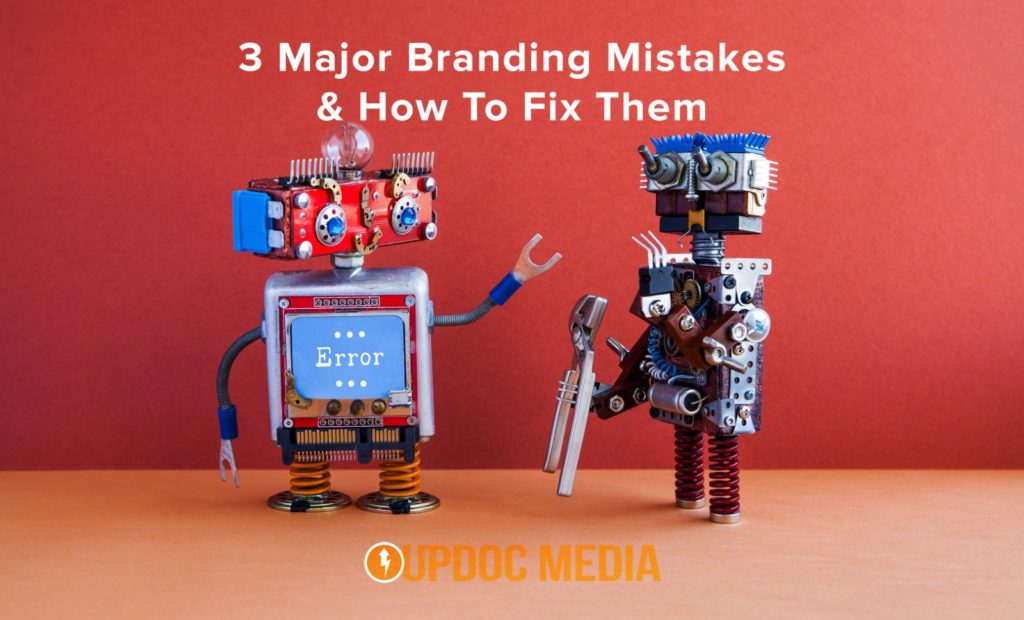 3 Major Branding Mistakes and How To Fix Them